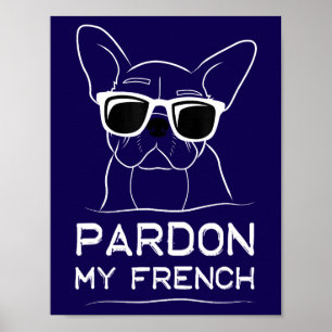 Ursäkta min Fransk Frenchie Bulldog Rolig hund Poster