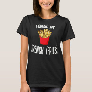Ursäkta min Fransk Fries Fastfood Fries T Shirt