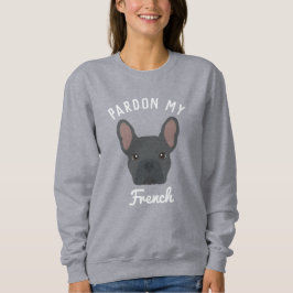 Ursäkta min Fransk Sweatshirt T Shirt