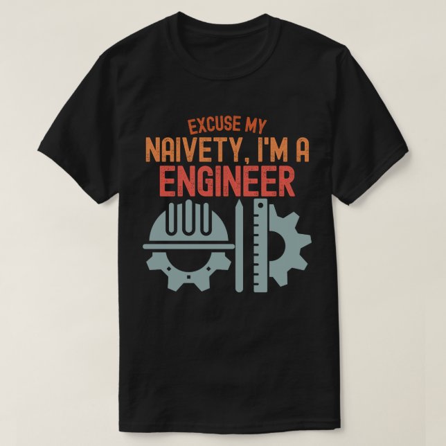Ursäkta min naivitet, jag är ingenjör t shirt (Design framsida)