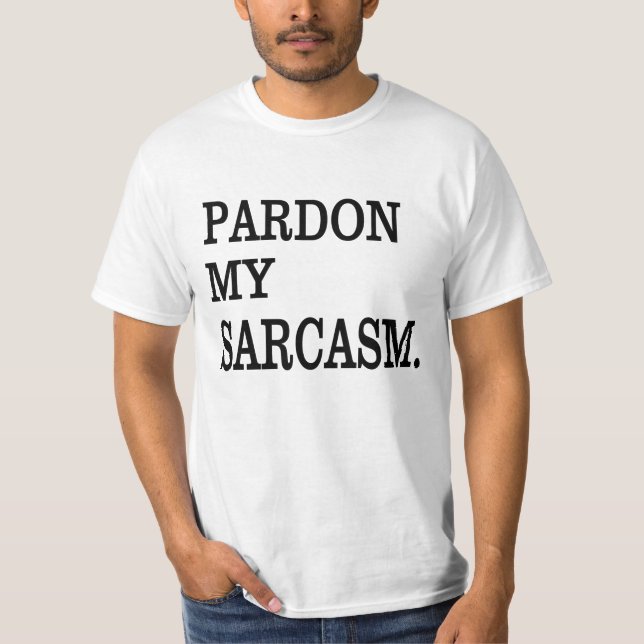 Ursäkta min SARCASM. Tee Shirt (Framsida)