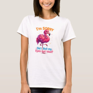 Ursäkta... Rullade jag mina ögon högt? T Shirt