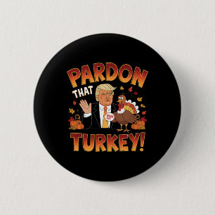 Ursäkta Turkiet! Funny Trump Thanksgiving Humor Knapp