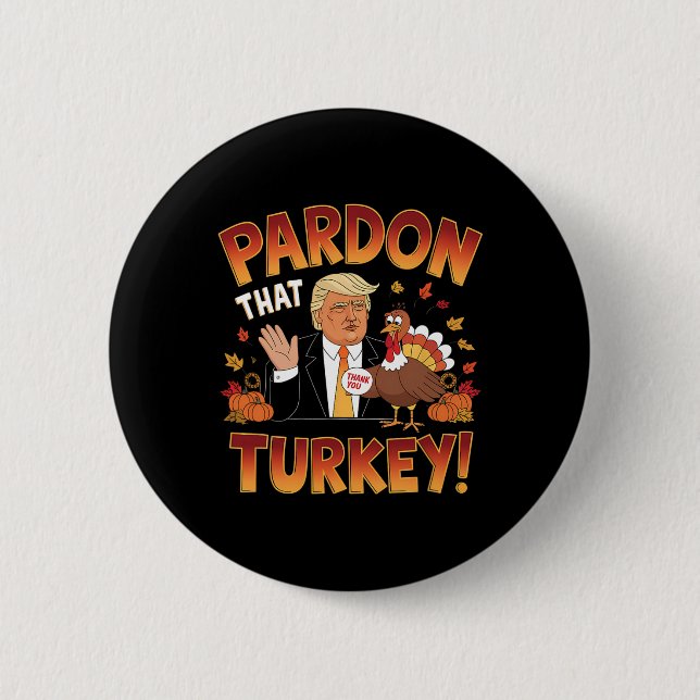Ursäkta Turkiet! Funny Trump Thanksgiving Humor Knapp (Framsida)