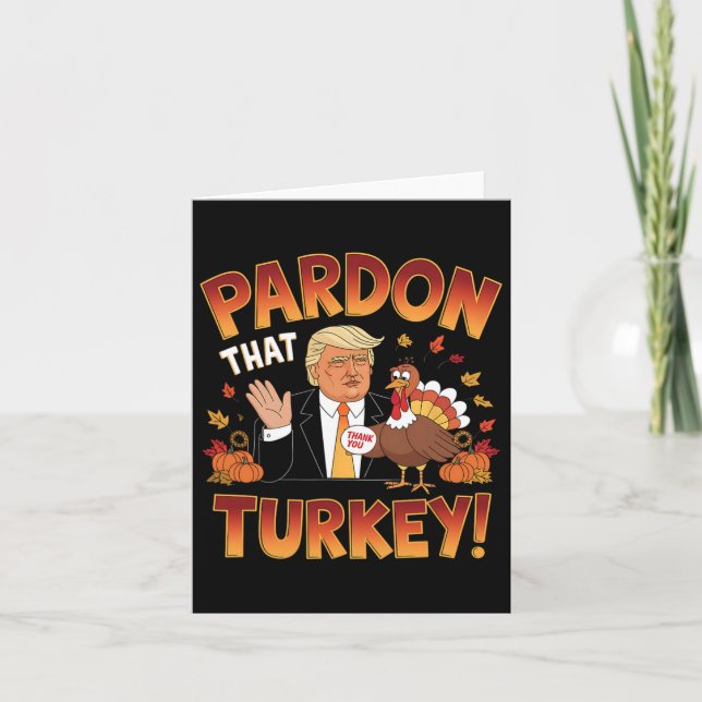 Ursäkta Turkiet! Funny Trump Thanksgiving Humor Kort (Framsida)