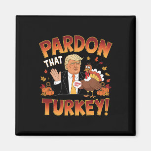 Ursäkta Turkiet! Funny Trump Thanksgiving Humor Magnet