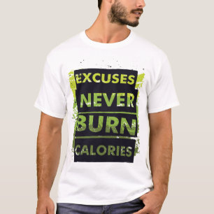 Ursäkter Bränner Aldrig Kalorier - Motiverande Fit T Shirt