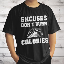 Ursäkter bränner inte kalorier Motiverande Gym  T Shirt