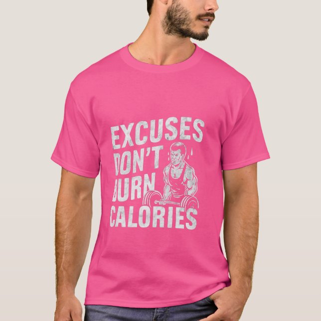 Ursäkter Bränner Inte Kalorier ----- T Shirt (Framsida)