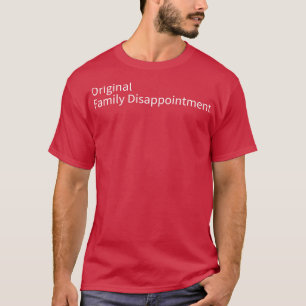 ursprunglig familjerelaterad besvikelse t shirt