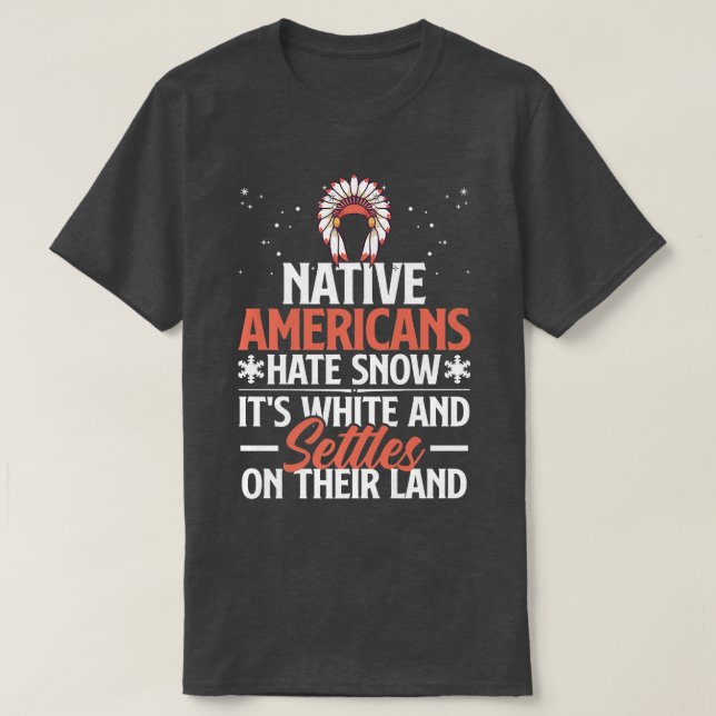 Ursprungsamerikaner Hate Snö Funny Pun T Shirt (Design framsida)