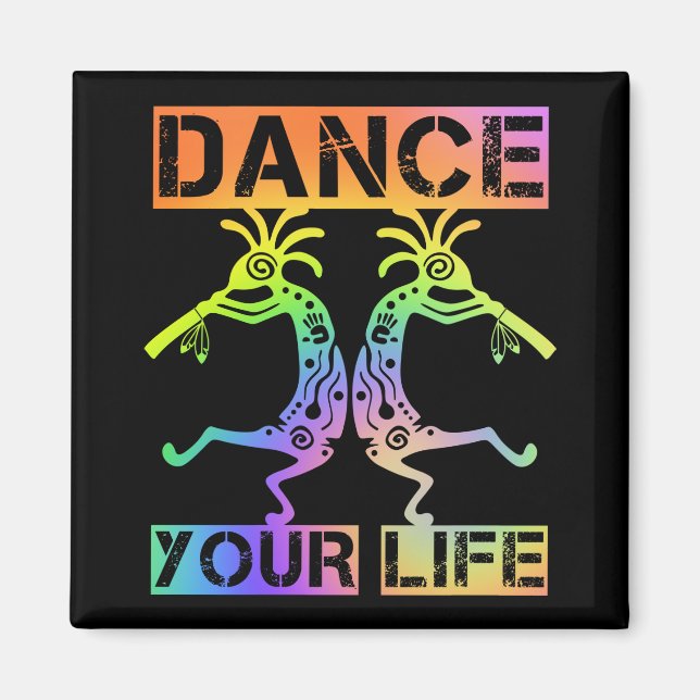 Ursprungsamerikaner Kokopelli - Dance Your Life 4 Magnet (Framsidan)
