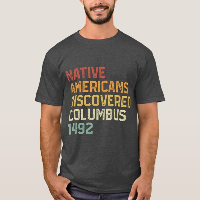 Ursprungsamerikaner upptäckte Columbus 1492 Anti T Shirt (Framsida)