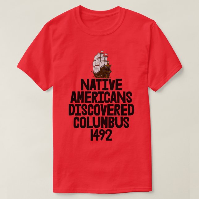 Ursprungsamerikaner upptäckte Columbus 1492 T Shirt (Design framsida)