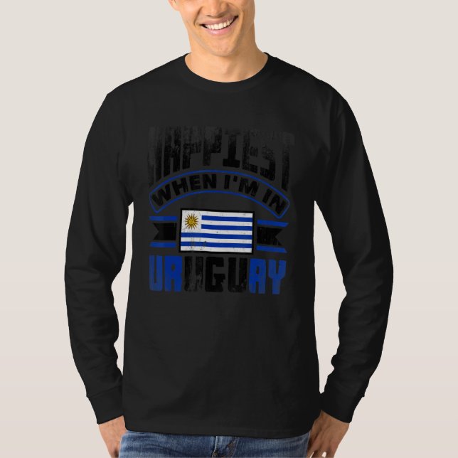 Uruguay Uruguayan Uruguay Flag Happiest When Im In T Shirt (Framsida)