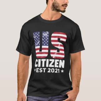US Citizen 2021 Gifts American Flagga Proud Usa Ci T Shirt