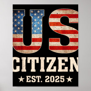 US Citizen Est 2025 US Flagga New Citizen Americ Poster