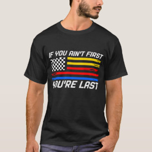 US Flag Car Racing Om Du Inte Är Först Är Du Sist T Shirt
