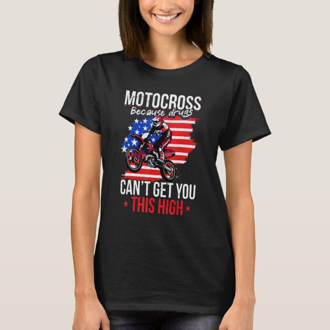 Us Flag Mx Motocross Because Drugs Cant Get You Th T Shirt (Framsida)