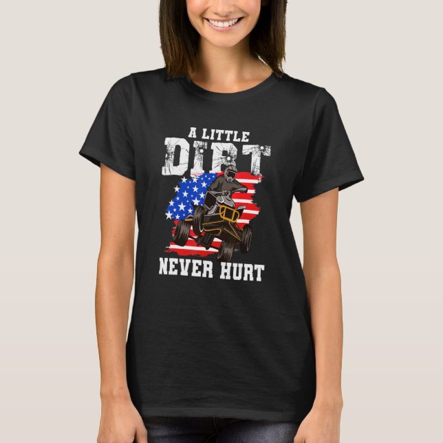 US Flag Quad ATV  A Little Dirt Never Hurt T Shirt (Framsida)