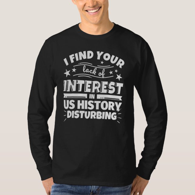 US History Funny Lack of Interest T Shirt (Framsida)