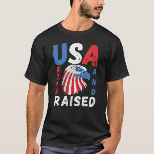 USA BORN AND RAISED - PROUD AMERICAN T SHIRT