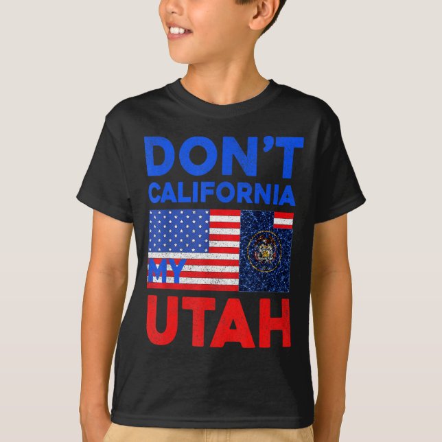 Usa Dont California My Utah United States Funny Ut T Shirt (Framsida)