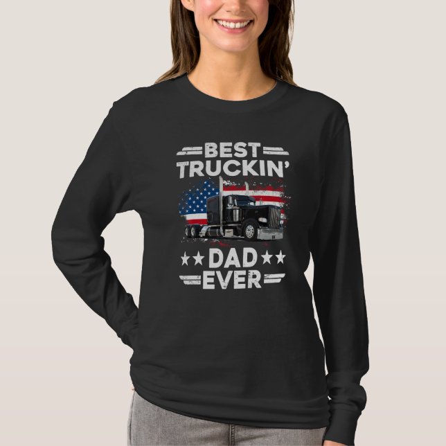 USA Flag Semi Truck Driver  Best Truckin Dad Ever T Shirt (Framsida)
