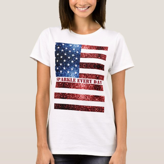 USA flagga röd blå glitter-Gnistra varje dag T Shirt (Framsida)