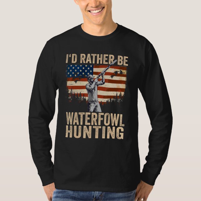 USA I'd Rather Be Waterfowl Hunting T Shirt (Framsida)