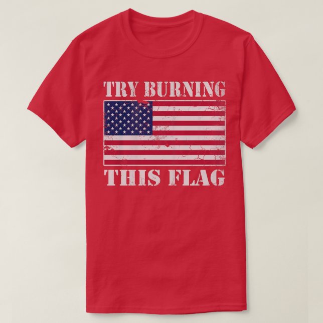 USA Prova att bränna Flagga Amerika Patriotic T Shirt (Design framsida)