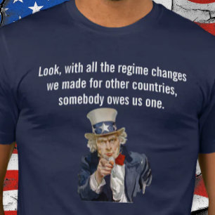 USA säger att någon är skyldig oss en regimförändr T Shirt