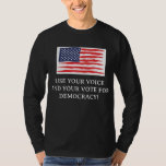 Use your voice and vote t shirt<br><div class="desc">This long sleeve black shirt includes the US Flag and reminds you to use your voice to vote.</div>