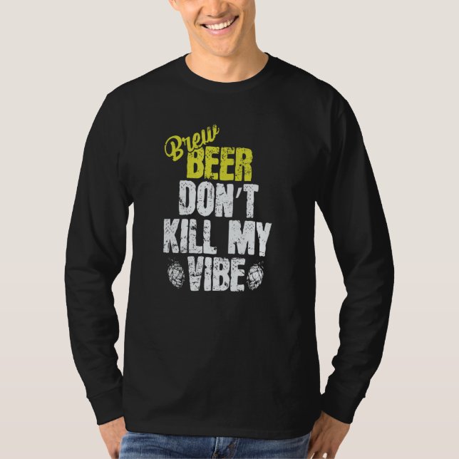 Used Beer don't Kill my Vibe T Shirt (Framsida)