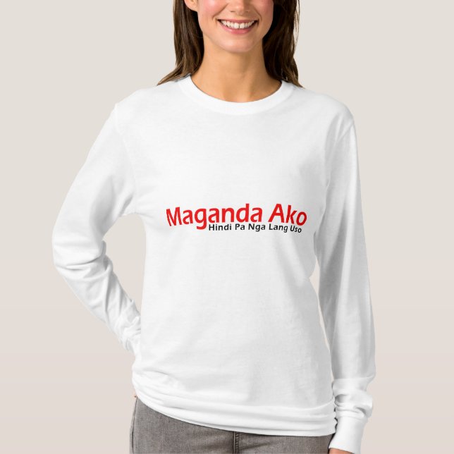 Uso för Maganda Ako-Hindi Pa Nga Lang T-shirt (Framsida)