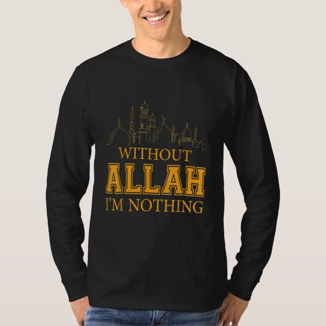 Utan Allah är jag inget muslimskt muslimskt T Shirt (Framsida)