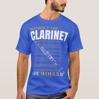 Utan Clarinet Life skulle B Clarinetist Musi T Shirt