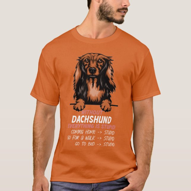 Utan Dachshund är allt en dum hund vän. T Shirt (Framsida)