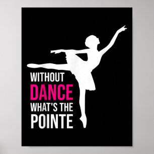 Utan Dance Whits Pointe Funny Ballerina Poster