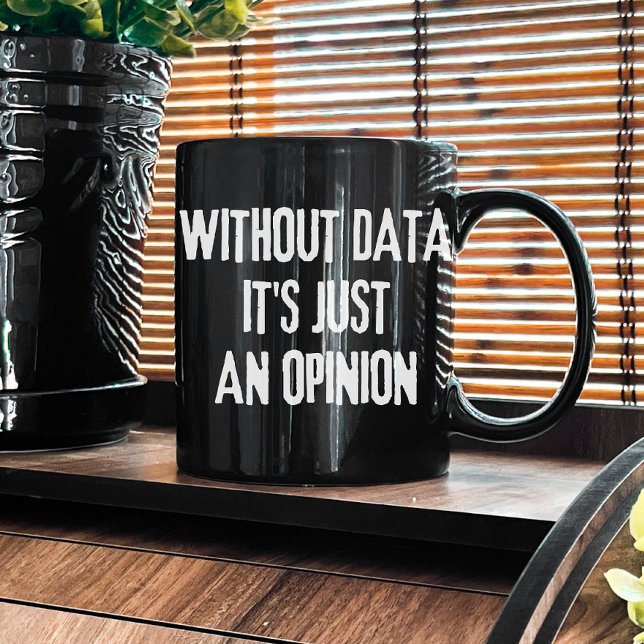 Utan data är det bara en åsikt - dataanalytiker kaffemugg (Skapare uppladdad)