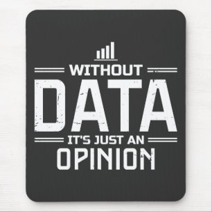 Utan data är det bara en åsikt Dataanalytiker Musmatta