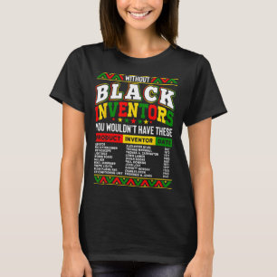 Utan de svarte uppfinnarna skulle du inte ha det t shirt