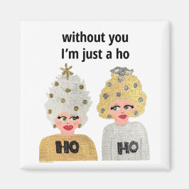 Utan dig är jag bara en Ho Magnet