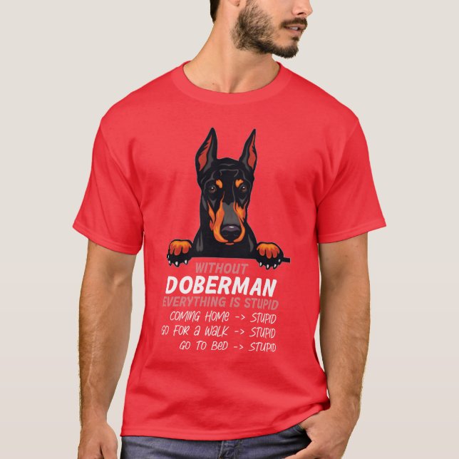 Utan Doberman är allt en dum hund vän b T Shirt (Framsida)