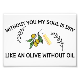 Utan er själ är den torr som en oliv utan olja fototryck