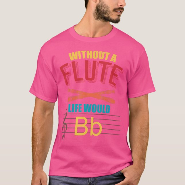 Utan Flute Life skulle det flata T Shirt (Framsida)