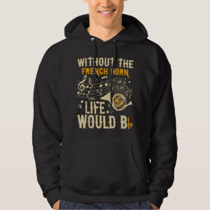 Utan Franskens horn skulle livet BB - Fransk Hor Hoodie