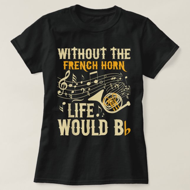 Utan Franskens horn skulle livet BB - Fransk Hor T Shirt (Design framsida)