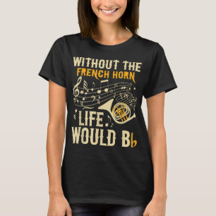 Utan Franskens horn skulle livet BB - Fransk Hor T Shirt