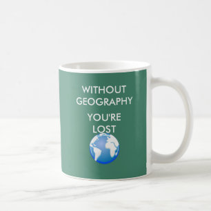 Utan geografi är du borttappad kaffemugg